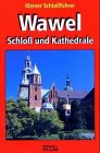 Kleiner Schlossführer Wawel: Schloss und Kathedrale Travel