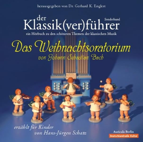 Der Klassik(ver)führer. Sonderband: Das Weihnachtsoratorium von J. S. Bach: Für Kinder erzählt von Hans-Jürgen Schatz Arts & Music Books