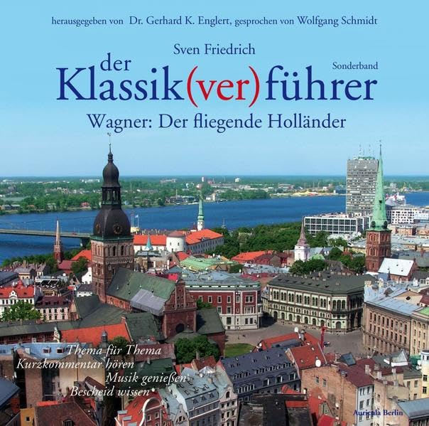 Der Klassik(ver)führer: Wagner, Der fliegende Holländer: Thema für Thema: Kurzkommentar hören, Musik genießen, Bescheid wissen. Arts & Music