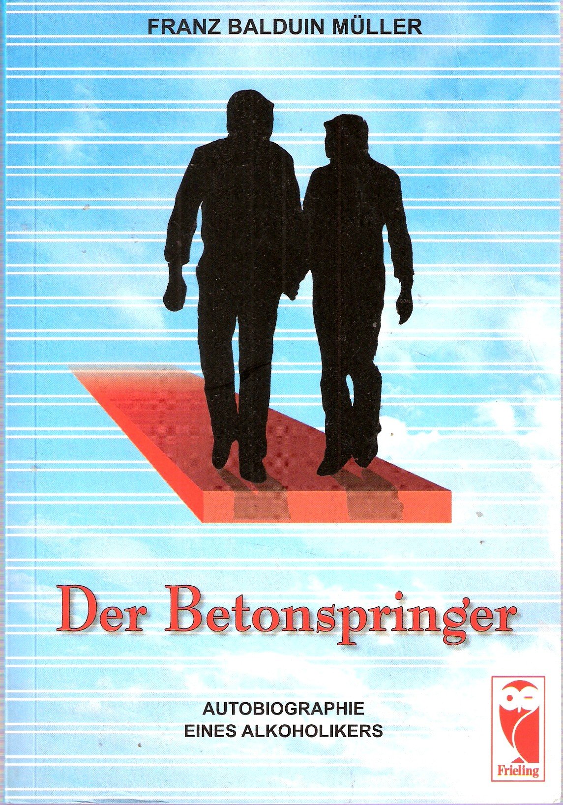 Der Betonspringer. Autobiographie eines Alkoholikers. Business & Technology