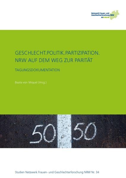 Geschlecht.Politik.Partizipation. NRW auf dem Weg zur Parität: Tagungsdokumentation (Studien Netzwerk Frauenforschung NRW) Law