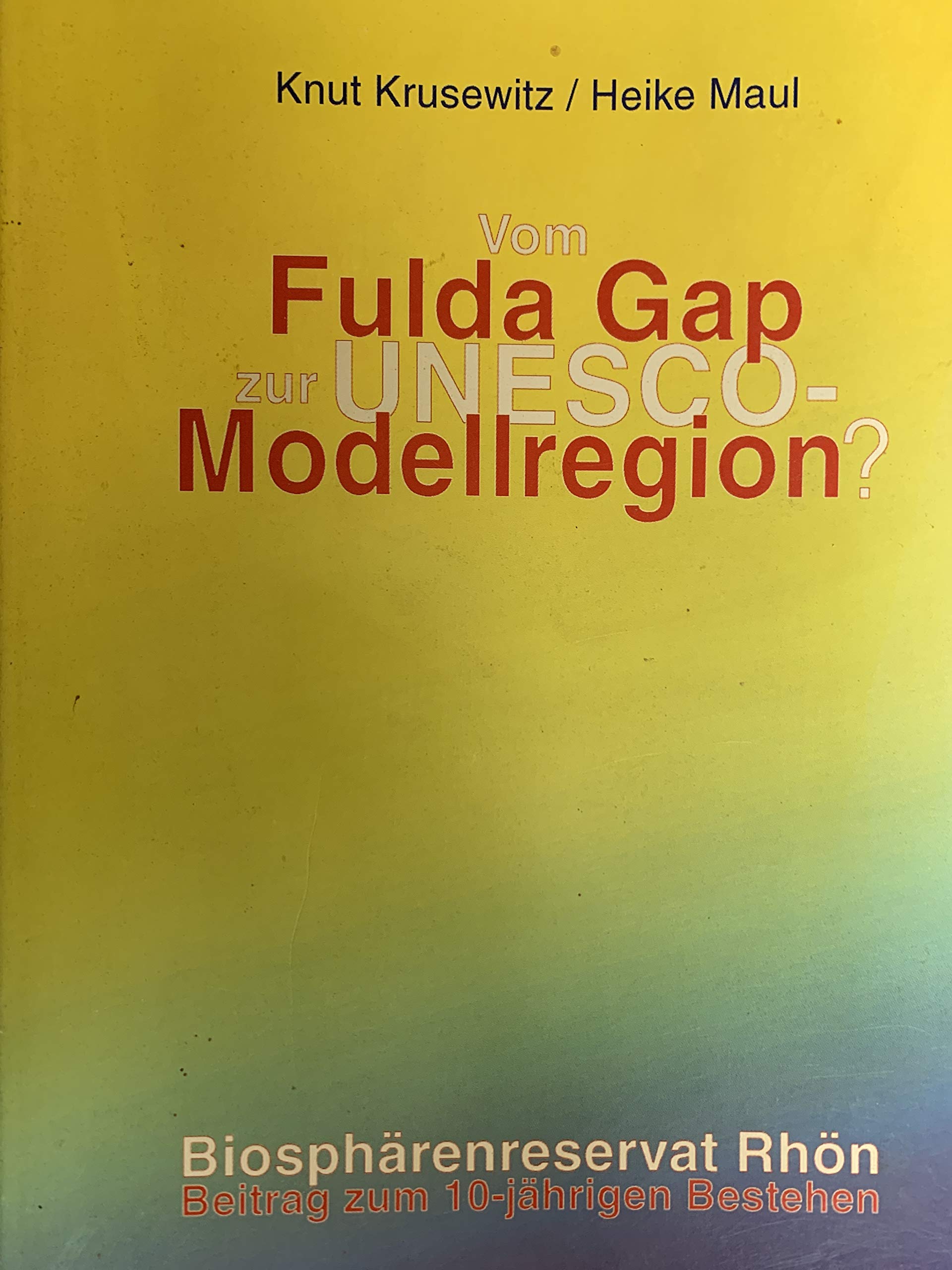 Vom Fulda Gap zur UNESCO-Modellregion?. Biosphärenreservat Rhön. Beitrag zum 10-jährigen Bestehen - Knut Kriusewitz book