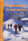 Winterwandern für Groß und Klein: Dr. Peter Nowotny: Zauberhafte Wanderungen im Winter. Allgäu, Kleinwalsertal, Tannheimer Tal Travel Books