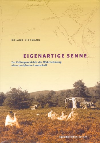 Eigenartige Senne: Zur Kulturgeschichte der Wahrnehmung einer peripheren Landschaft Politics & History