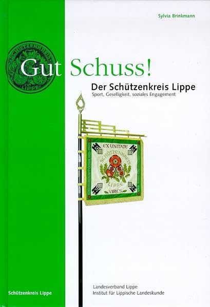 Gut Schuss! Der Schützenkreis Lippe: Sport, Geselligkeit, soziales Engagement Politics & History