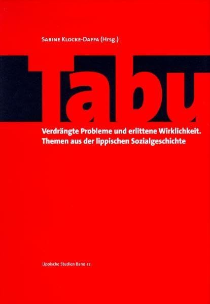 Tabu. Verdrängte Probleme und erlittene Wirklichkeit: Themen aus der lippischen Sozialgeschichte (Lippische Studien / Forschungsreihe des Landesverbandes Lippe) Politics & History