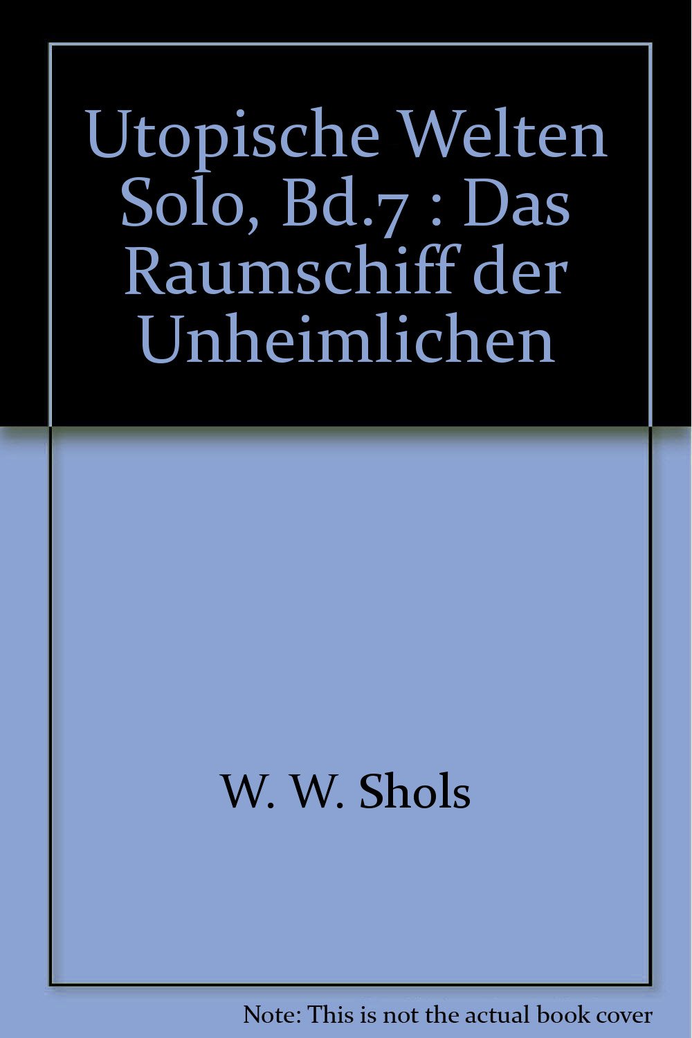 Das Raumschiff der Unheimlichen (Utopische Welten Solo) Contemporary literature