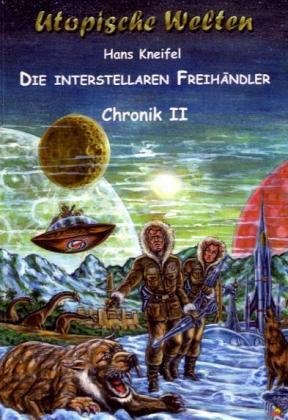 Die Interstellaren Freihändler - Chronik II Fantasy & Sci-Fi