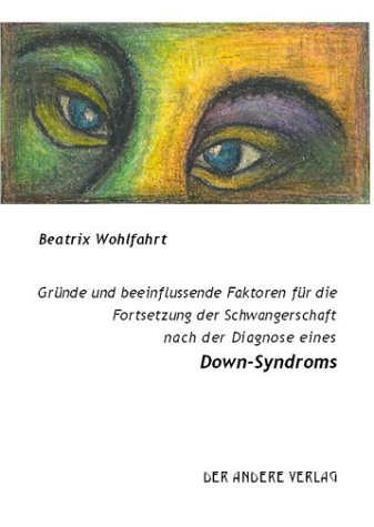 Gründe und beeinflussende Faktoren für die Fortsetzung der Schwangerschaft nach der Diagnose eines Down-Syndroms Medicine