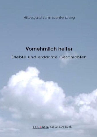 Vornehmlich heiter. Erlebte und erdachte Geschichten Books