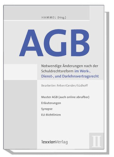 AGB: Notwendige Änderungen nach der Schuldrechtsreform im Werk-, Dienst- und Darlehensvertragsrecht: Ein Leitfaden zur praktischen Umsetzung der ... Rechtsanwälte und Juristen in der Wirtschaft Law
