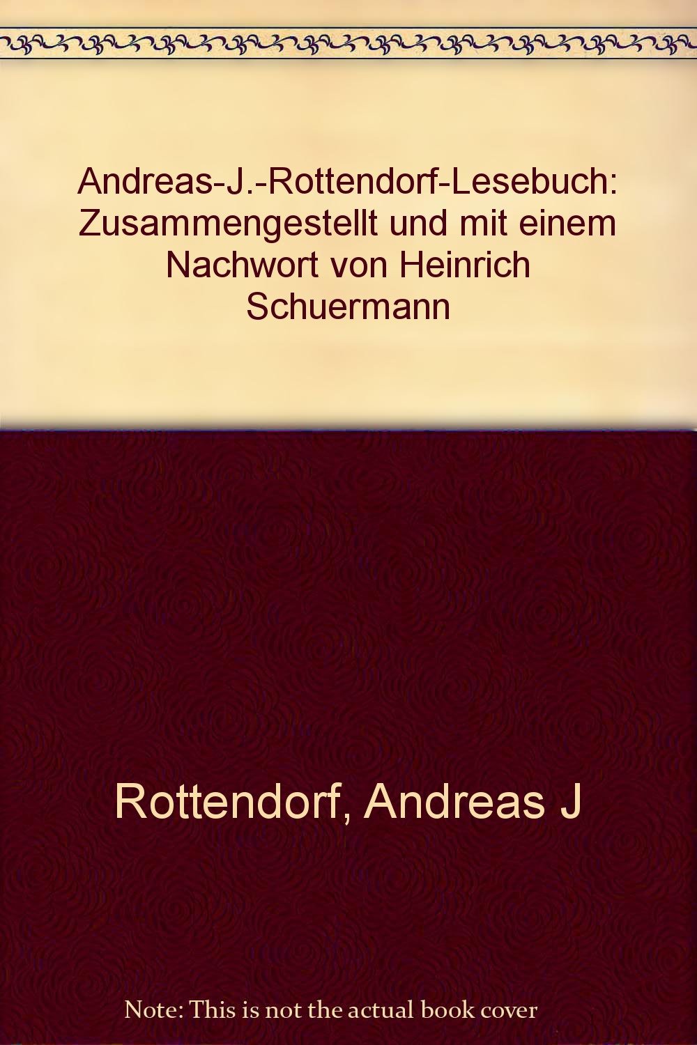 Andreas-J.-Rottendorf-Lesebuch: Zusammengestellt und mit einem Nachwort von Heinrich Schuermann Contemporary literature