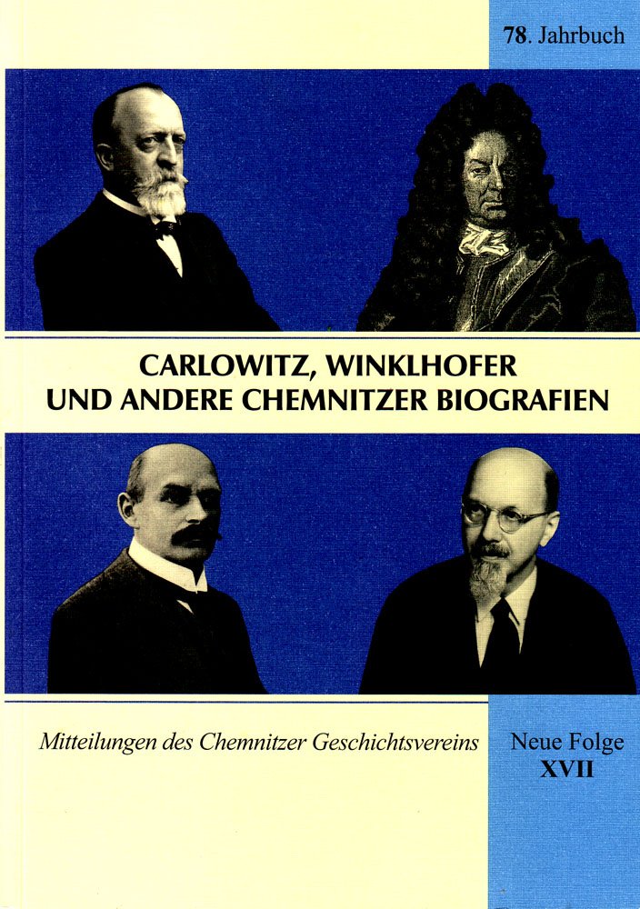 Mitteilungen des Chemnitzer Geschichtsvereins. Neue Folge XVII. 78. Jahrbuch. Carlowitz, Winklhofer und andere Biografien. Books