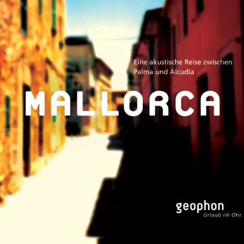 Mallorca: Eine akustische Reise zwischen Palma und Alcudia (Urlaub im Ohr) Leisure, Home & Garden Books