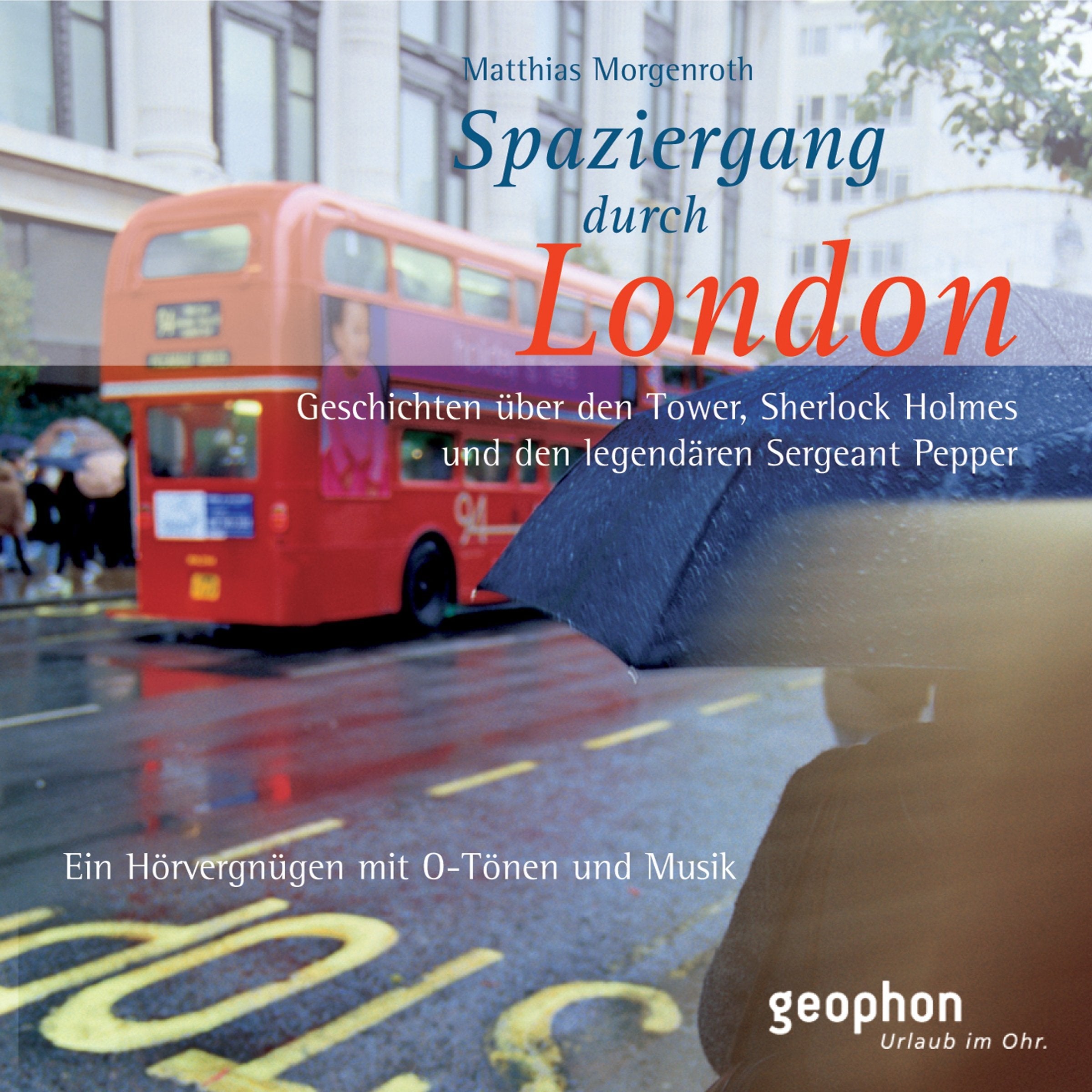 London: Eine akustische Reise zwischen Tower und Notting Hill (Urlaub im Ohr) Travelogues