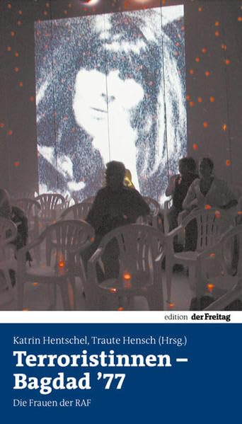 Terroristinnen - Bagdad '77: Die Frauen der RAF (Edition Freitag) German history