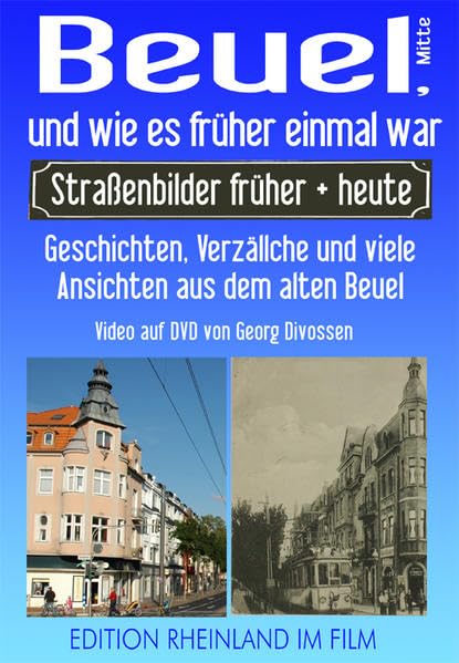 Beuel, und wie es früher einmal war: Straßenbilder früher und heute Films