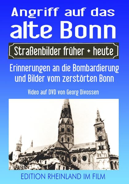 Angriff auf das alte Bonn: Erinnerungen an die Bombardierung und Bilder vom zerstörten Bonn Movies