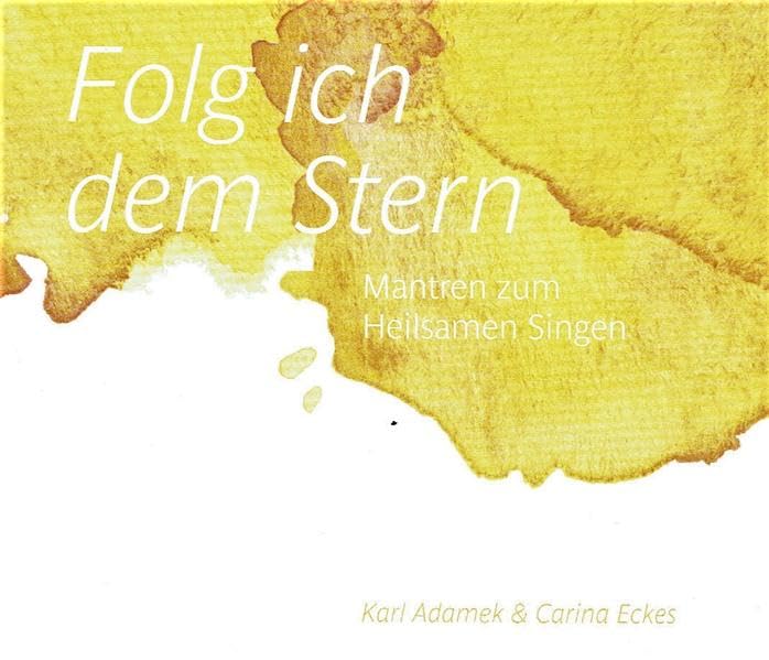 Folg ich dem Stern: Mantren zum Heilsamen Singen Arts & Music