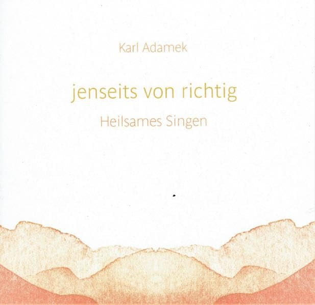 Jenseits von richtig: Heilsames Singen Arts & Music