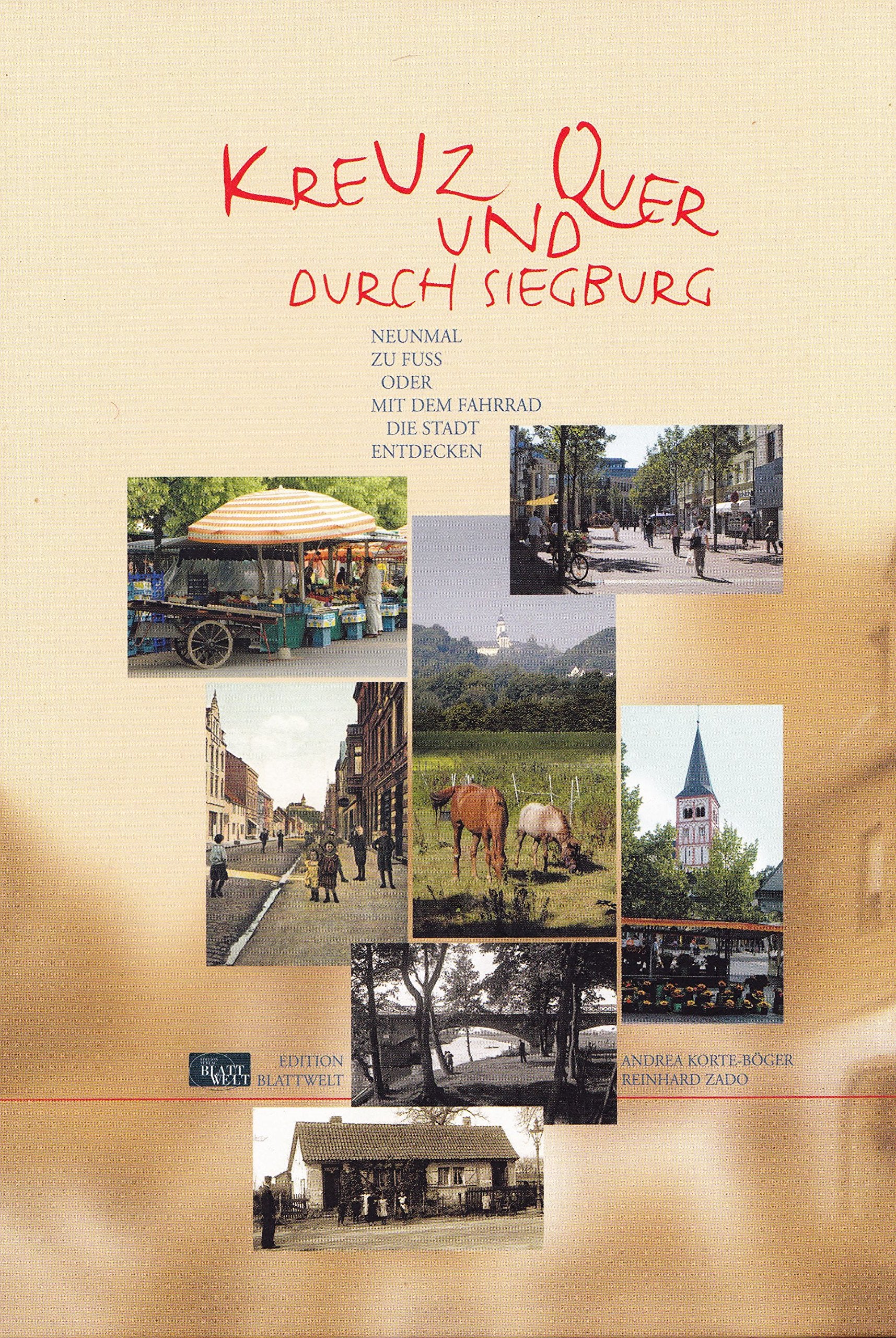 Kreuz und Quer durch Siegburg: Neun mal zu Fuss oder mit dem Fahrrad die Stadt entdecken Politics & History