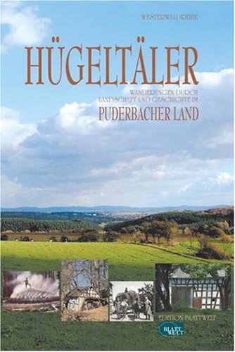 Hügeltäler. Wanderungen durch Landschaft und Geschichte im Puderbacher Land Politics & History