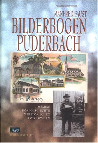 Bilderbogen Puderbach: 100 Jahre Dorfgeschichte in historischen Fotografien Politics & History