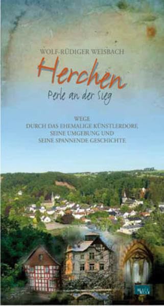Herchen, Perle an der Sieg: Wege durch das ehemalige Künstlerdorf, seine Umgebung und seine spannende Geschichte Leisure, Home & Garden