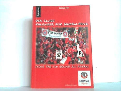 Der ewige Kalender für Bayern-Fans: Jeder Tag ein Grund zu feiern Leisure & Fun
