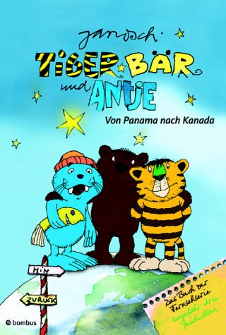 Tiger, Bär und Antje - von Panama nach Kanada Children's books