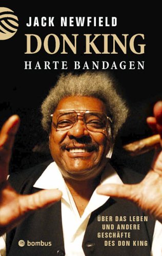 Harte Bandagen - Über das Leben und andere Geschäfte des Don King Sports