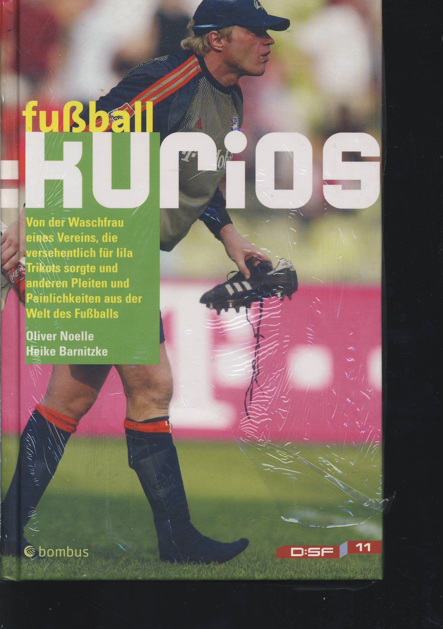 Fussball: kurios: Von der Waschfrau des Vereins, die versehentlich für lila Trikots sorgte und anderen Pleiten und Peinlichkeiten aus der Welt des ... und Peinlichkeiten aus der Welt des Fußballs Leisure & Fun