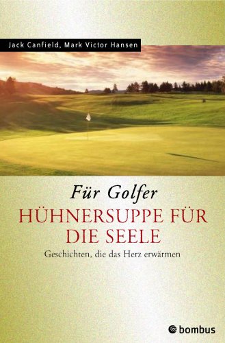 Hühnersuppe für die Seele. Für Golfer Historical Fiction