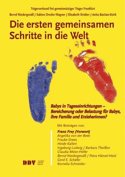 Die ersten gemeinsamen Schritte in die Welt: Babys in Tageseinrichtungen. Bereicherung oder Belastung für Babys, ihre Familie und Erzieherinnen ? Parents & Children