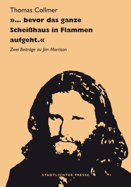 '… bevor das ganze Scheißhaus in Flammen aufgeht.': Zwei Beiträge zu Jim Morrison Art & Literature