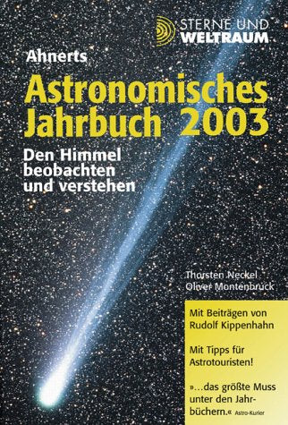 Ahnerts Astronomisches Jahrbuch 2003: Den Himmel beobachten und verstehen Business & Technology