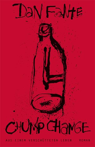 Chump Change: Aus einem verschütteten Leben: Aus einem verschütteten Leben. Roman Fiction