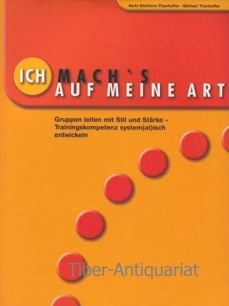 Ich mach's auf meine Art: Gruppen leiten mit Stil und Stärke - Trainingskompetenz system(at)isch entwickeln Parents & Children