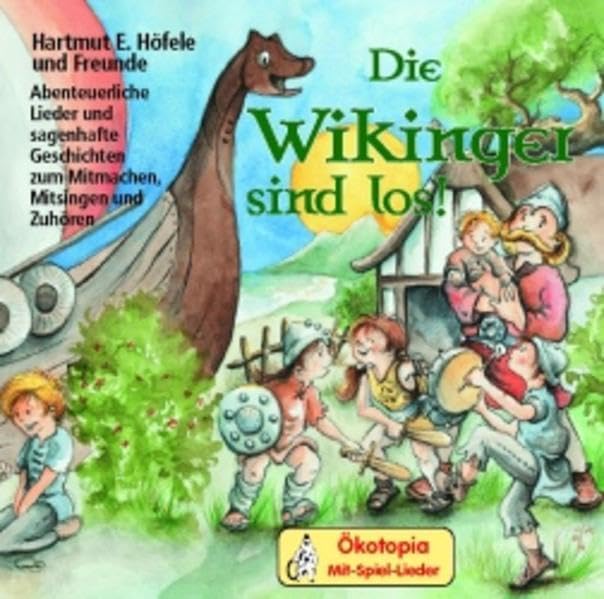 Die Wikinger sind los!: Abenteuerliche Lieder und sagenhafte Geschichten zum Mitmachen, Mitsingen und Zuhören (Ökotopia Mit-Spiel-Lieder) Non-fiction