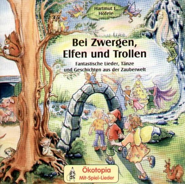 Bei Zwergen, Elfen und Trollen: Fantastische Lieder, Tänze und Geschichten aus der Zauberwelt (Ökotopia Mit-Spiel-Lieder) Sheet Music