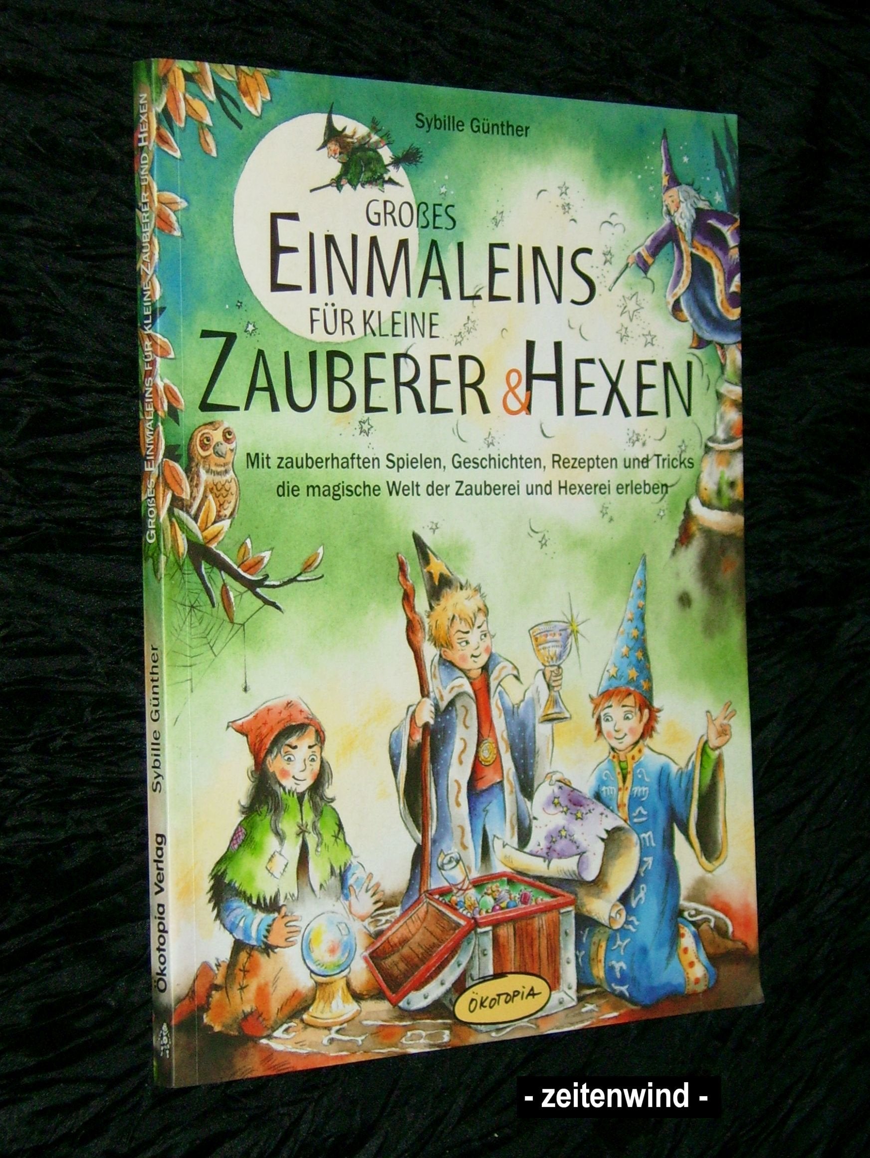 Grosses Einmaleins für kleine Zauberer und Hexen: Mit zauberhaften Spielen, Geschichten, Rezepten und Tricks die magische Welt der Zauberei und ... (Praxisbücher für den pädagogischen Alltag) Non-fiction