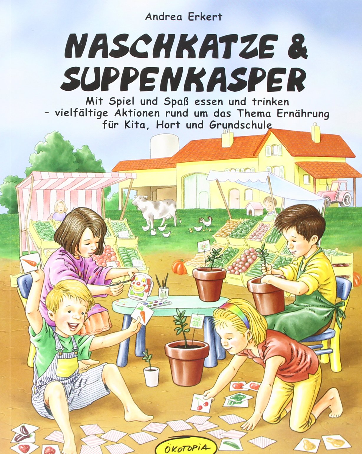 Naschkatze & Suppenkasper: Mit Spiel und Spass essen und trinken - vielfältige Aktionen rund um das Thema Ernährung für Kita, Hort und Grundschule: ... (Praxisbücher für den pädagogischen Alltag) Leisure, Home & Garden