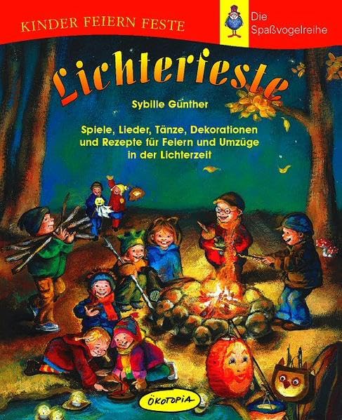 Lichterfeste: Spiele, Lieder, Tänze, Dekorationen und Rezepte: Spiele, Lieder, Tänze, Dekorationen und Rezepte für Feiern und Umzüge in der Lichterzeit (Kinder feiern Feste - Die Spassvogelreihe) Sheet Music