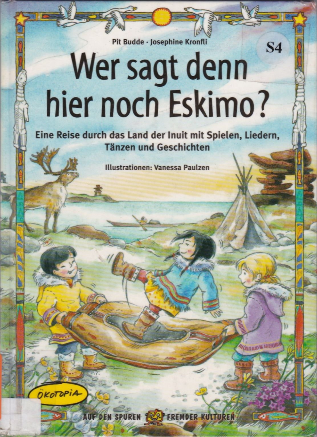 Wer sagt denn da noch Eskimo?: Eine Reise durch das Land der Inuit mit Spielen, Liedern: Eine Reise durch das Land der Inuit mit Spielen, Liedern, ... Geschichten (Auf den Spuren fremder Kulturen) Politics & History