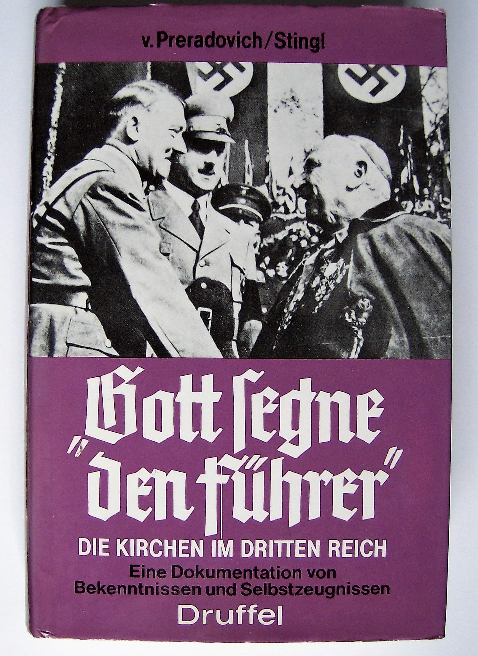 Gott segne den Führer - Die Kirchen im Dritten Reich Eine Dokumentation von Bekenntnissen und Selbstzeugnissen. OVP Books