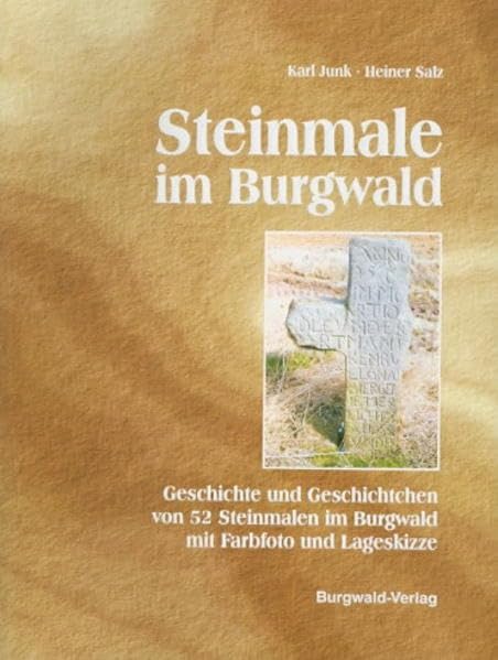 Steinmale im Burgwald: Geschichte und Geschichtchen von 52 Steinmalen im Burgwald Politics & History