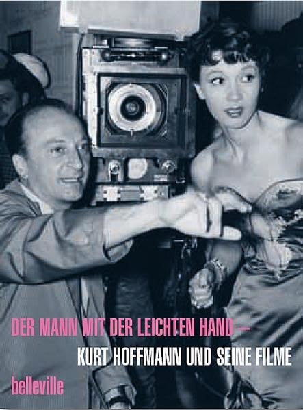 Der Mann mit der leichten Hand: Kurt Hoffmann und seine Filme Art & Literature