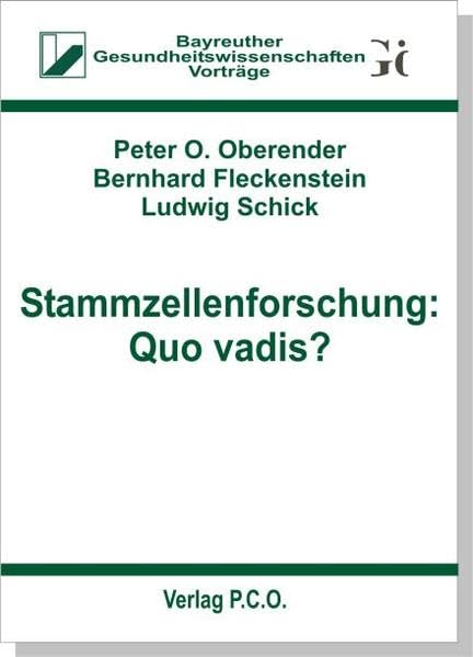 Stammzellenforschung: Quo vadis? (Bayreuther Gesundheitswissenschaften / Vorträge) Medicine