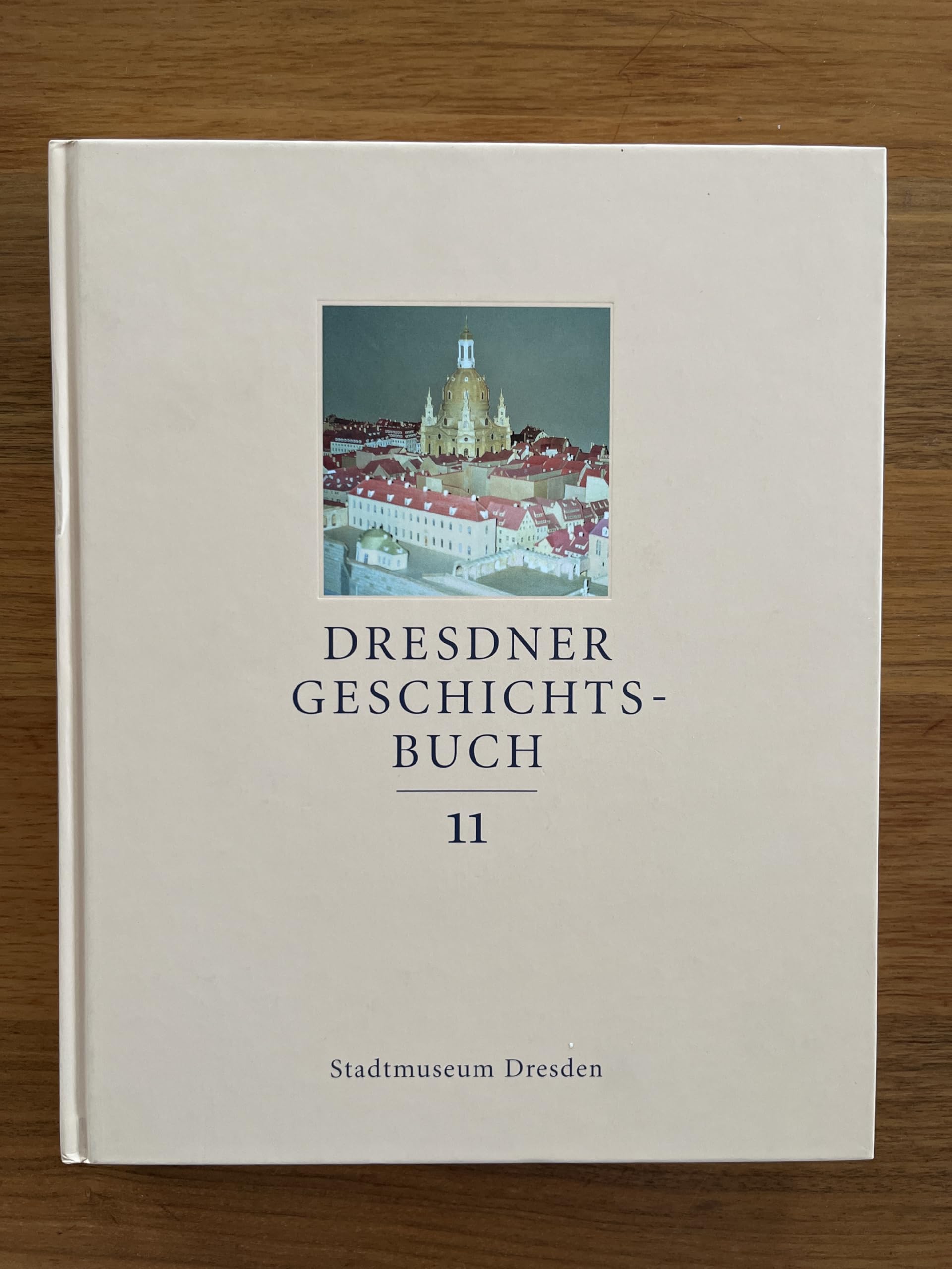 Dresdner Geschichtsbuch, Bd. 11: Hrsg. v. Stadtmuseum Dresden Politics & History