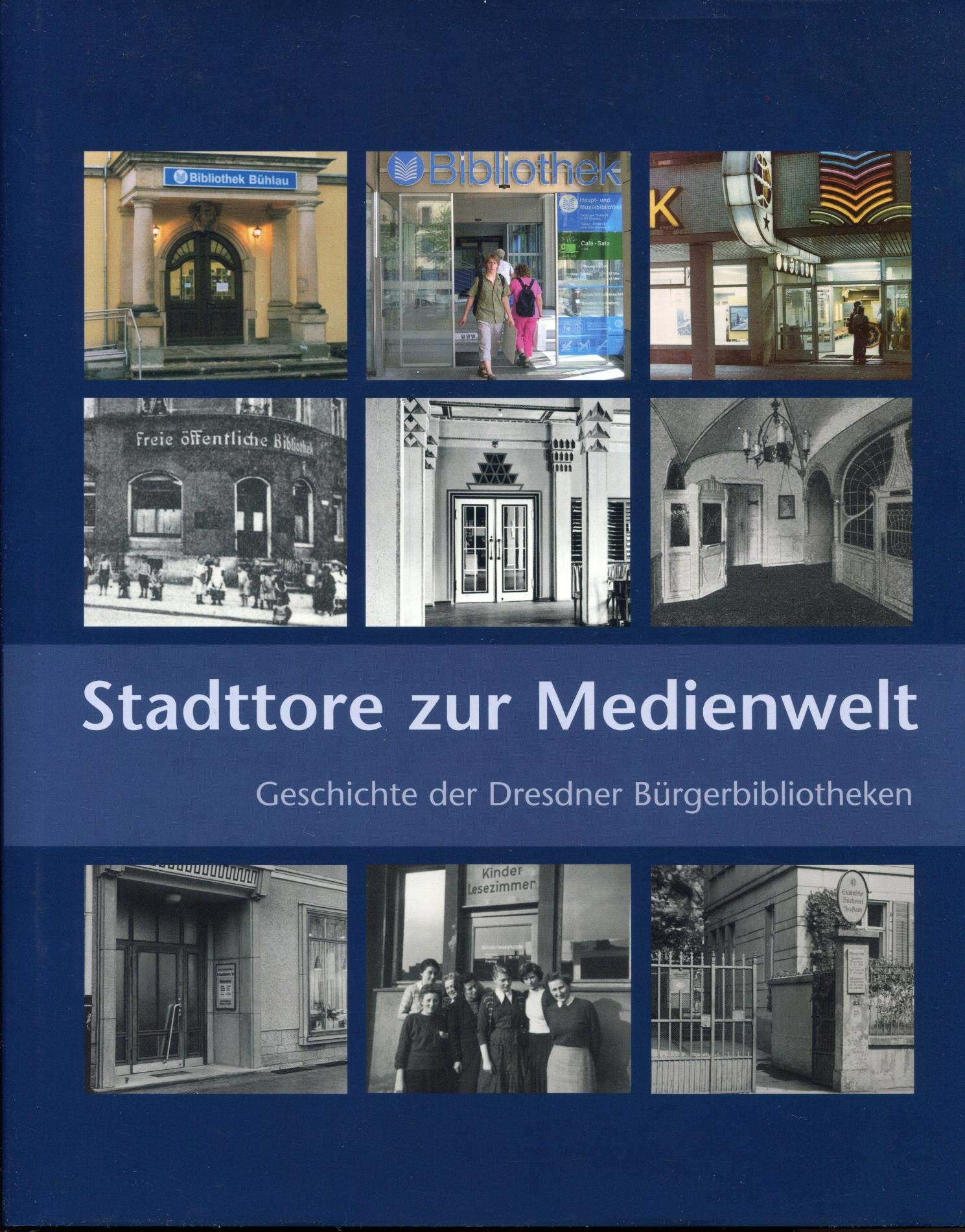 Stadttore zur Medienwelt: Geschichte der Dresdner Bürgerbibliotheken Books